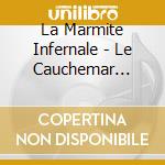 La Marmite Infernale - Le Cauchemar D'hector cd musicale di La Marmite Infernale