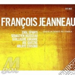 Francois Jeanneau - Quand Se Taisent Oiseaux cd musicale di JEANNEAU FRANCOIS