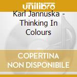 Karl Jannuska - Thinking In Colours cd