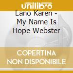 Lano Karen - My Name Is Hope Webster cd