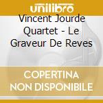 Vincent Jourde Quartet - Le Graveur De Reves