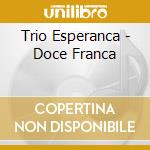 Trio Esperanca - Doce Franca cd musicale di Trio Esperança