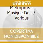 Metropolis - Musique De.. / Various cd