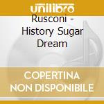 Rusconi - History Sugar Dream cd