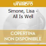 Simone, Lisa - All Is Well cd musicale di Simone, Lisa