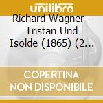 Richard Wagner - Tristan Und Isolde (1865) (2 Cd) cd