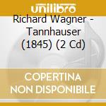 Richard Wagner - Tannhauser (1845) (2 Cd) cd