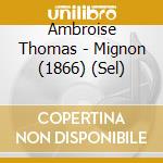 Ambroise Thomas - Mignon (1866) (Sel) cd