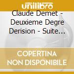 Claude Demet - Deuxieme Degre Derision - Suite Et Fin cd