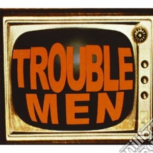 Trouble Men - Trouble Men On cd musicale di TROUBLE MEN