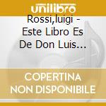 Rossi,luigi - Este Libro Es De Don Luis Ross cd musicale di Luigi Rossi