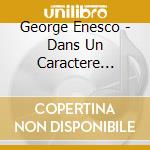George Enesco - Dans Un Caractere Populaire cd
