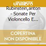 Rubinstein,anton - Sonate Per Violoncello E Piano cd musicale di Anton Rubinstein