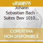 Johann Sebastian Bach - Suites Bwv 1010 Bwv 1012 cd musicale di Johann sebastia Bach