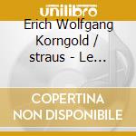 Erich Wolfgang Korngold / straus - Le Sonate Per Violino E Pianof cd musicale di Erich wolfg Korngold