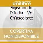 Sigismondo D'India - Voi Ch'ascoltate cd