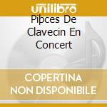 Piþces De Clavecin En Concert cd musicale di Rameau jean philippe
