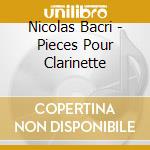Nicolas Bacri - Pieces Pour Clarinette cd