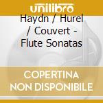 Haydn / Hurel / Couvert - Flute Sonatas cd musicale di Haydn / Hurel / Couvert
