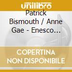 Patrick Bismouth / Anne Gae - Enesco / Sonata No.3 / Ravel / cd musicale