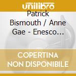Patrick Bismouth / Anne Gae - Enesco / Sonata No.3 / Ravel / cd