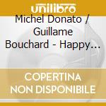 Michel Donato / Guillame Bouchard - Happy Blue cd musicale di Artisti Vari