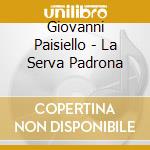 Giovanni Paisiello - La Serva Padrona cd