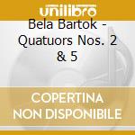 Bela Bartok - Quatuors Nos. 2 & 5 cd