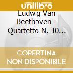 Ludwig Van Beethoven - Quartetto N. 10 Op. 74 cd