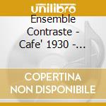 Ensemble Contraste - Cafe' 1930 - Tangos cd