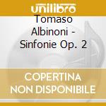 Tomaso Albinoni - Sinfonie Op. 2 cd musicale di Albinoni