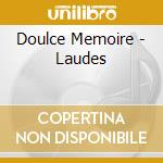 Doulce Memoire - Laudes cd musicale di Doulce Memoire