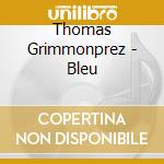 Thomas Grimmonprez - Bleu cd