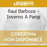 Raul Barboza - Inverno A Parigi cd musicale di Raul Barboza