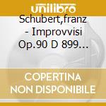 Schubert,franz - Improvvisi Op.90 D 899 & Op. 1 cd musicale di Franz Schubert