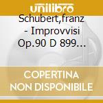 Schubert,franz - Improvvisi Op.90 D 899 & Op. 1 cd