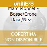 Marc Monnet - Bosse/Crone Rasu/Nez Crochu cd musicale di Marc Monnet