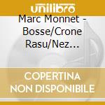 Marc Monnet - Bosse/Crone Rasu/Nez Crochu cd