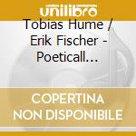 Tobias Hume / Erik Fischer - Poeticall Musicke - Topographi cd