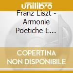Franz Liszt - Armonie Poetiche E Religiose cd musicale di Franz Liszt