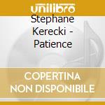 Stephane Kerecki - Patience cd musicale di Stçphane Kerecki