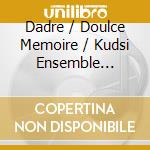Dadre / Doulce Memoire / Kudsi Ensemble Erguner - La Porta Della Felicita, Costa cd musicale di Artisti Vari