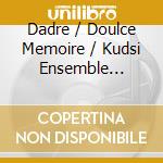 Dadre / Doulce Memoire / Kudsi Ensemble Erguner - La Porta Della Felicita, Costa cd