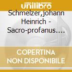 Schmelzer,johann Heinrich - Sacro-profanus. Sonate cd