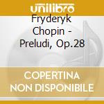 Fryderyk Chopin - Preludi, Op.28 cd