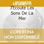 J'Ecoute Les Sons De La Mer cd