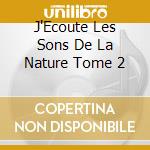J'Ecoute Les Sons De La Nature Tome 2 cd