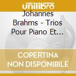 Johannes Brahms - Trios Pour Piano Et Cordes cd