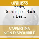 Merlet, Dominique - Bach / Das Wohltemperierte Klavier (2 Cd) cd musicale di Merlet, Dominique