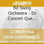 Bd Swing Orchestra - En Concert Que C'Est ! cd